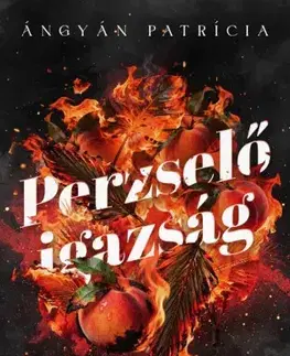Detektívky, trilery, horory Perzselő igazság - Ángyán Patrícia