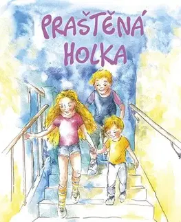 Pre deti a mládež - ostatné Praštěná holka - Radka Zadinová