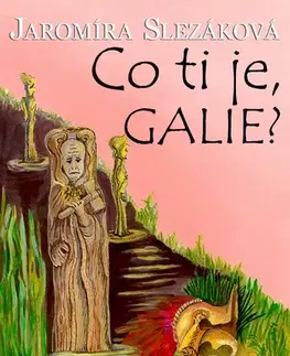 Historické romány Co ti je, Galie? - Jaromíra Slezáková