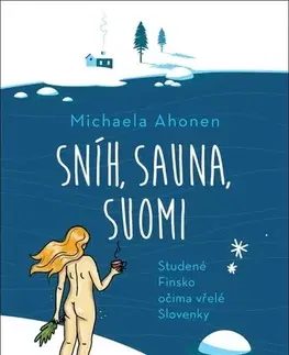 Cestopisy Sníh, sauna, Suomi - Michaela Ahonen,Milena Machalová