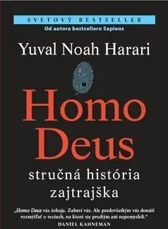 Sociológia, etnológia Homo Deus - stručná história zajtrajška - Yuval Noah Harari