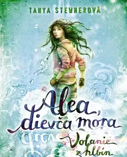 Dobrodružstvo, napätie, western Alea, dievča mora 1: Volanie z hlbín, 2. vydanie - Tanya Stewnerová,Ema Liptáková
