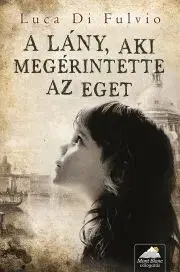 Historické romány A lány, aki megérintette az eget - Luca Di Fulvio