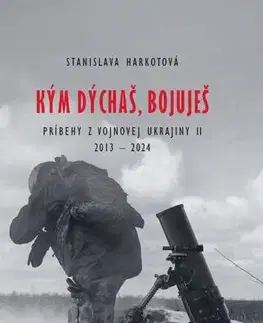 Fejtóny, rozhovory, reportáže Kým dýchaš, bojuješ - Stanislava Harkotová