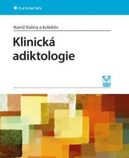Psychiatria a psychológia Klinická adiktologie - Kamil Kalina,Kolektív autorov