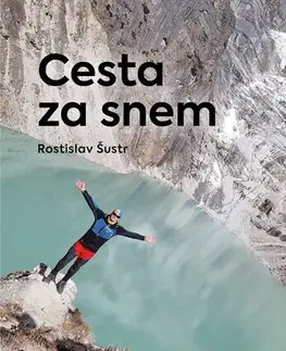 Biografie - ostatné Cesta za snem - Rostislav Šustr