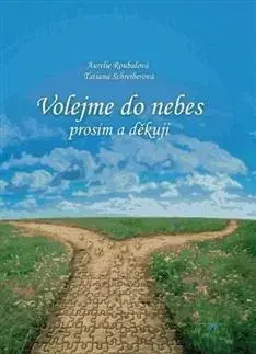 Rozvoj osobnosti Volejme do nebes prosím a děkuji - Aurelie Roubalová,Tatiana Schreiberová