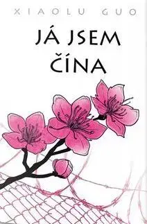 Svetová beletria Já jsem Čína - Guo Xiaolu