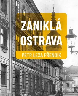 Slovenské a české dejiny Zaniklá Ostrava - Petr Lexa Přendík