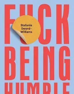 Rozvoj osobnosti F*ck Being Humble - Stefanie Sword-Williams