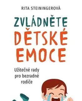 Partnerstvo a rodičovstvo - ostatné Zvládněte dětské emoce - Rita Steiningerová