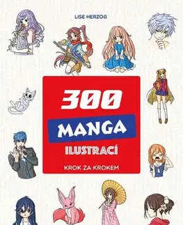 Kreslenie, maľovanie 300 manga ilustrací - Krok za krokem - Lise Herzog,Barbora Antonová