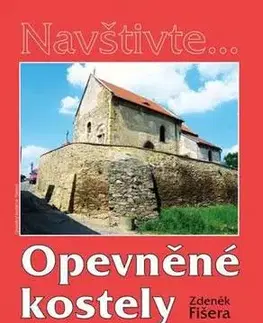 Historické pamiatky, hrady a zámky Opevněné kostely II. díl v Čechách, na Moravě a ve Slezsku - Zdeněk Fišera