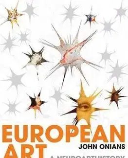 Umenie - ostatné European Art - A Neuroarthistory - John Onians