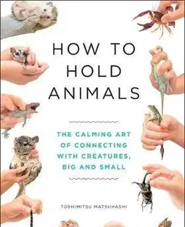 Zvieratá, chovateľstvo - ostatné How to Hold Animals - Toshimitsu Matsuhashi