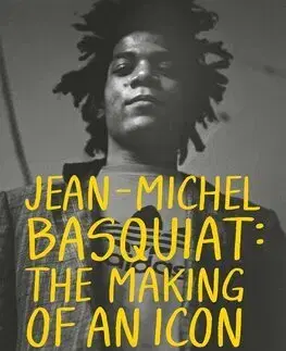 Umenie Jean-Michel Basquiat: The Making of an Icon - Doug Woodham