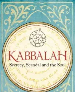 Judaizmus Kabbalah: Secrecy, Scandal and the Soul - Harry Freedman