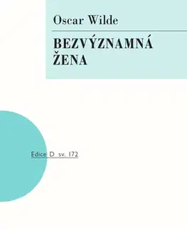 Dráma, divadelné hry, scenáre Bezvýznamná žena - Oscar Wilde