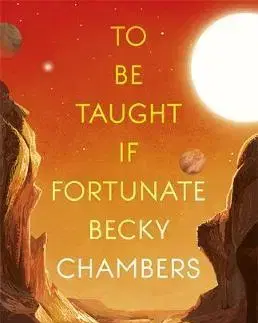 Cudzojazyčná literatúra To Be Taught, If Fortunate - A Novella - Becky Chambersová