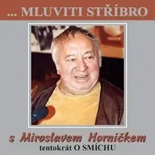 Humor a satira B.M.S. Mluviti stříbro s Miroslavem Horníčkem - O smíchu