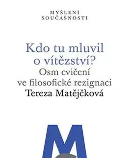 Filozofia Kdo tu mluvil o vítězství? - Tereza Matějčková