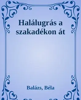 Svetová beletria Halálugrás a szakadékon át - Béla Balázs