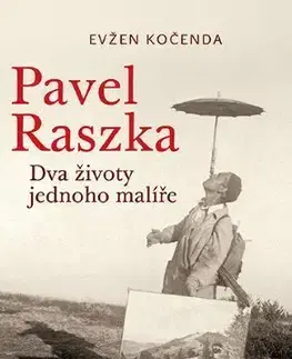 Umenie Pavel Raszka. Dva životy jednoho malíře - Evžen Kočenda