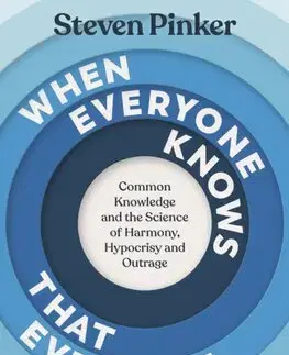 Psychológia, etika When Everyone Knows That Everyone Knows... - Steven Pinker
