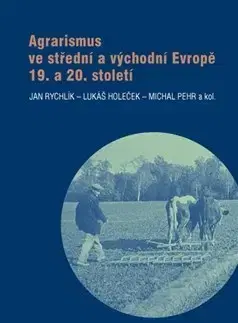 História - ostatné Agrarismus ve střední a východní Evropě 19. a 20. století - Jan Rychlik