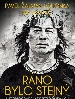 Biografie - ostatné Ráno bylo stejný - Pavel Lohonka,Jan Hlaváč