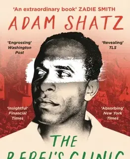Biografie - Životopisy The Rebel's Clinic - Adam Shatz