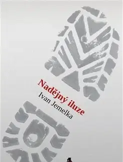 Česká beletria Nadějný iluze - Ivan Jemelka