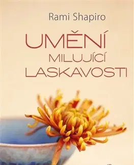 Náboženstvo - ostatné Umění milující laskavosti - Rabi Rami Shapiro,Monika Kittová