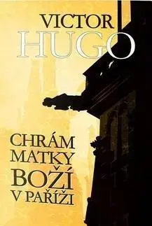 Historické romány Chrám Matky Boží v Paříži - Victor Hugo
