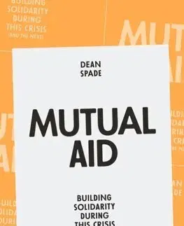 Sociológia, etnológia Mutual Aid: Building Solidarity During This Crisis (and the Next) - Dean Spade