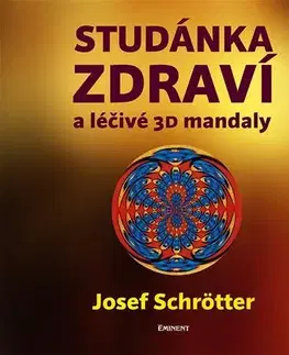 Alternatívna medicína - ostatné Studánka zdraví a léčivé 3D mandaly - Josef Schrötter