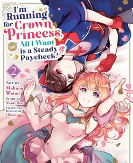 Beletria - ostatné I'm Running for Crown Princess, but All I Want is a Steady Paycheck! (Manga) Vol. 2 - Yuuri Seo