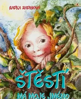 Pre deti a mládež - ostatné Štěstí má moje jméno - Radka Zadinová