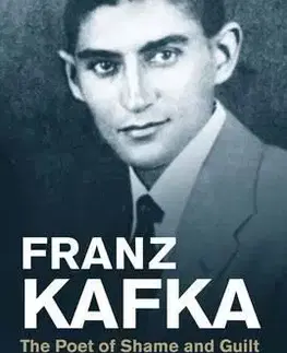 Biografie - ostatné Franz Kafka - The Poet of Shame and Guilt - Saul Friedländer