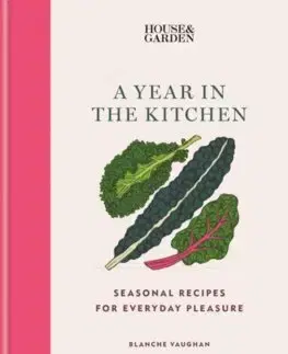 Kuchárky - ostatné House & Garden A Year in the Kitchen - Blanche Vaughan