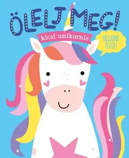 Rozprávky Ölelj meg! - kicsi unikornis - Tanja Louwers