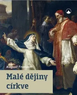 Kresťanstvo Malé dějiny církve - August Franzen