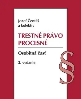 Trestné právo Trestné právo procesné. Osobitná časť, 2. vydanie - Jozef Čentéš,Kolektív autorov