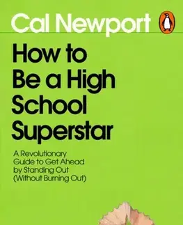 Rozvoj osobnosti How to Be a High School Superstar - Cal Newport
