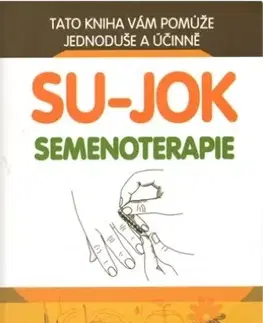 Alternatívna medicína - ostatné Su-Jok - Semenoterapie - Woo Park Jae,Jana Hrčková