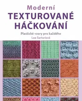 Pletenie, hačkovanie, vyšívanie, paličkovanie Moderní texturované háčkování - Lee Sartori
