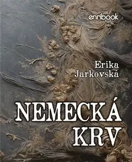 Historické romány Nemecká krv - Erika Jarkovská