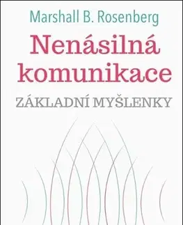 Psychológia, etika Nenásilná komunikace - Marshall B. Rosenberg,Johana Martinová