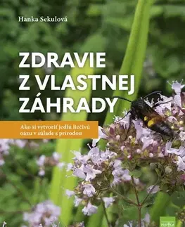 Úžitková záhrada Zdravie z vlastnej záhrady - Hanka Sekulová
