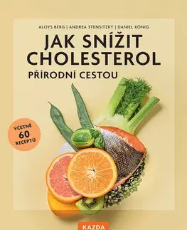 Alternatívna medicína - ostatné Jak snížit cholesterol přírodní cestou - Aloys Berg